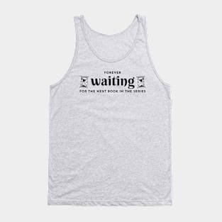 Waiting for the Next Book Tank Top